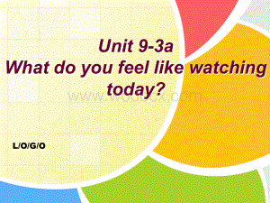 九年级Unit9 What do you feel like watching today ppt课件.pptx
