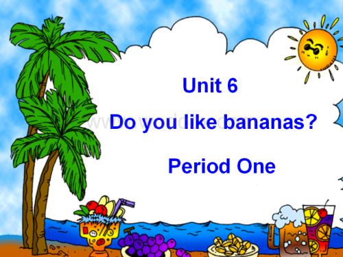 初一英语《Unit6Do you like bananas》PPT课件.ppt