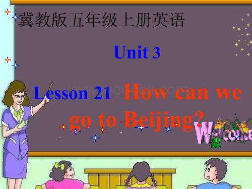 冀教版五年级上unit3《lesson 21 How Can We Go To Beijing》ppt课件.ppt