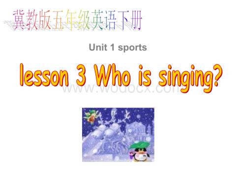冀教版五年级下unit1《Lesson 3 Who is singing》ppt课件.ppt