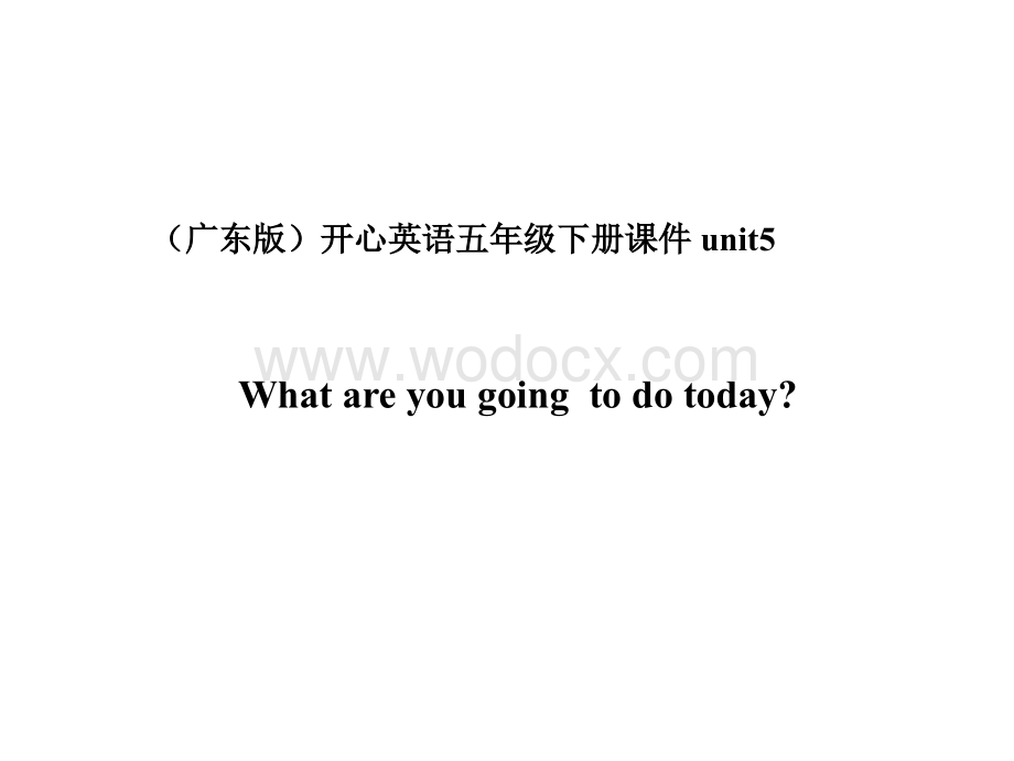 开心学英语五年级下册《Unit 5 What are you going to do today》ppt课件之一.ppt_第1页