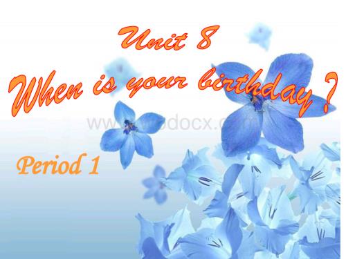 七年级英语下学期Unit 8 When is your birthday.ppt